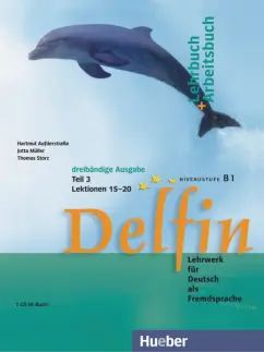Aufderstrabe, Muller, Storz: Delfin. Lehrbuch + Arbeitsbuch Teil 3 mit integrierter Audio-CD – Lektionen 15–20. Lehrwerk