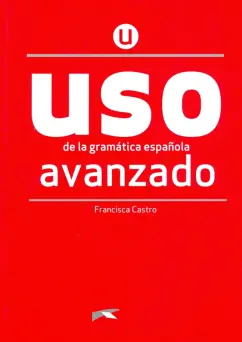 Francisca Castro: Uso de la gramatica espanola Avanzado