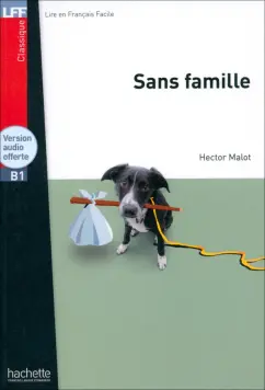 Hector Malot: Sans famille. B1 + version audio offerte