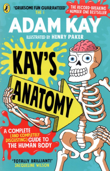 Adam Kay: Kay's Anatomy. A Complete Guide to the Human Body