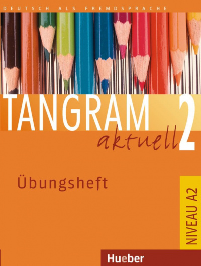 Hilpert, Orth-Chambah: Tangram aktuell 2. Übungsheft. Deutsch als Fremdsprache