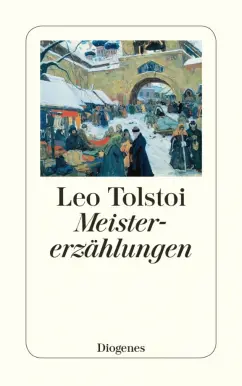 Leo Tolstoi: Meistererzählungen