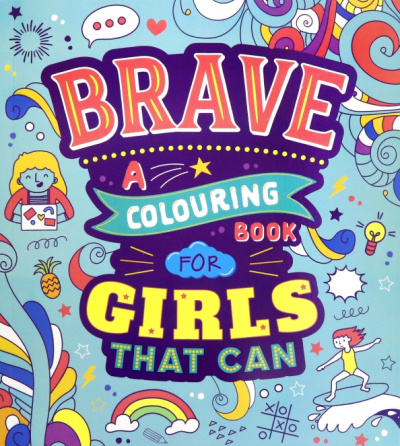 Brave. A Colouring Book for Girls That Can