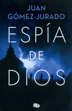 Juan Gomez-Jurado: Espia de Dios