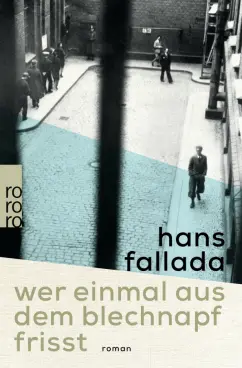 Hans Fallada: Wer einmal aus dem Blechnapf frisst