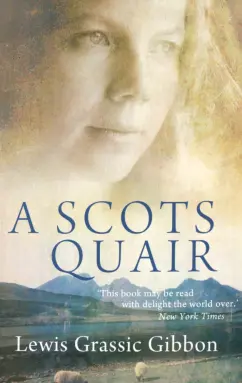 Lewis Gibbon: A Scots Quair. Sunset Song. Cloud Howe. Grey Granite