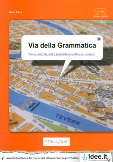 Mina Ricci: Via della Grammatica. Teoria, esercizi, test e materiale autentico per stranieri. A1-B2