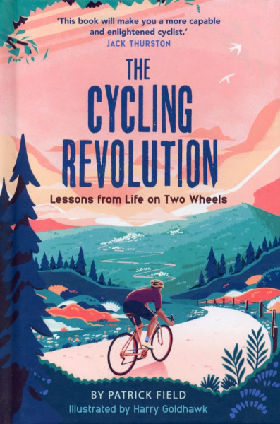 Patrick Field: The Cycling Revolution. Lessons from Life on Two Wheels