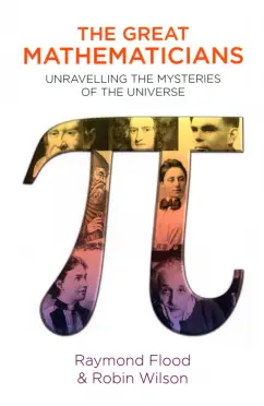 Flood, Wilson: The Great Mathematicians