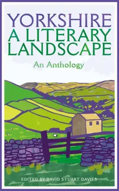 Bronte, Хэрриот, Radcliffe: Yorkshire. A Literary Landscape. An Anthology