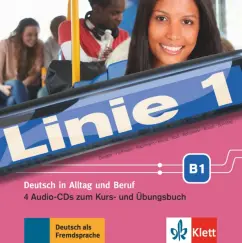 Dengler, Kaufmann, Hoffmann: Linie 1 B1. Deutsch in Alltag und Beruf. 4 Audio-CDs zum Kurs- und Übungsbuch