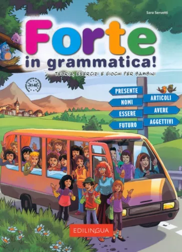 Sara Servetti: Forte in grammatica! Teoria, esercizi e giochi per bambini. A1-A2