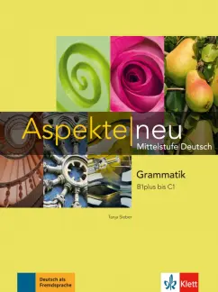 Tanja Mayr-Sieber: Aspekte neu. B1 plus bis C1. Grammatik. Mittelstufe Deutsch
