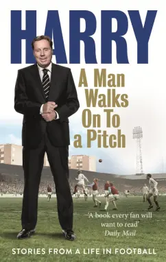 Harry Redknapp: A Man Walks On to a Pitch