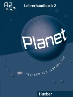 Buttner, Kopp, Alberti: Planet 2. Lehrerhandbuch. A2. Deutsch für Jugendliche. Deutsch als Fremdsprache