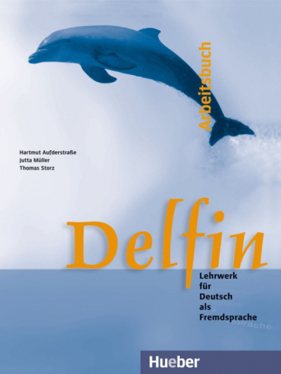 Aufderstrabe, Muller, Storz: Delfin. Arbeitsbuch. Lehrwerk fur Deutsch als Fremdsprache. Deutsch als Fremdsprache