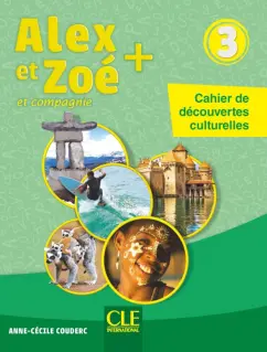 Anne-Cecile Couderc: Alex et Zoé + 3. A1. Cahier de découvertes culturelles