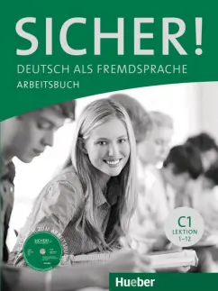 Perlmann-Balme, Matussek, Schwalb: Sicher! Arbeitsbuch. Lektion 1-12. C1. Deutsch als Fremdsprache (+CD)