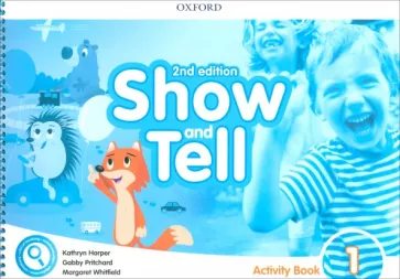 Harper, Whitfield, Pritchard: Show and Tell. Second Edition. Level 1. Activity Book