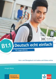 Motta, Machowiak, Szurmant: Deutsch echt einfach B1.1. Deutsch fur Jugendliche. Kurs- und Ubungsbuch mit Audios und Videos