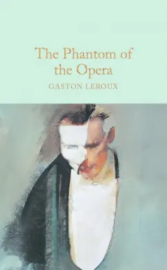 Gaston Leroux: The Phantom of the Opera