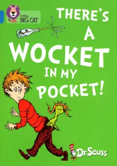 Seuss Dr: There's a Wocket in my Pocket
