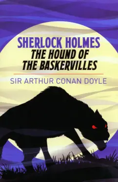 Arthur Doyle: Sherlock Holmes. The Hound of the Baskervilles