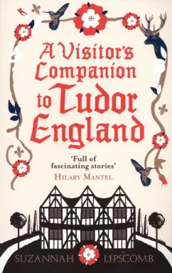 Suzannah Lipscomb: A Visitor's Companion to Tudor England
