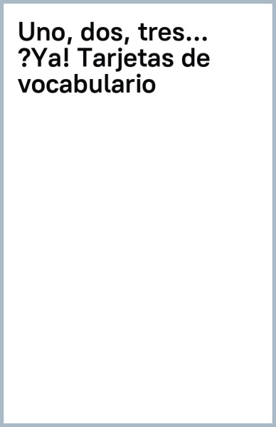 Uno, dos, tres… ¡Ya! Tarjetas de vocabulario