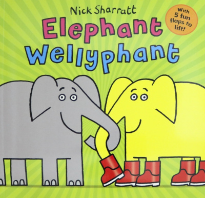 Nick Sharratt: Elephant Wellyphant