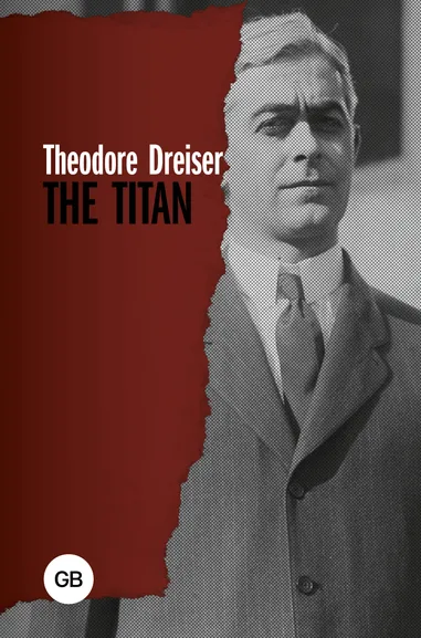 Драйзер Теодор: The Titan = Титан