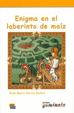 Garcia Munoz Rosa Maria: Enigma en el laberinto de maíz