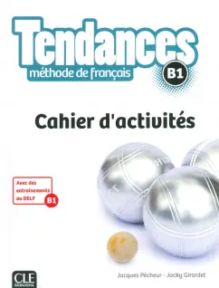 Pecheur, Girardet: Tendances. Niveau B1. Cahier d'activités