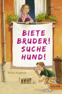 Nikola Huppertz: Biete Bruder! Suche Hund!