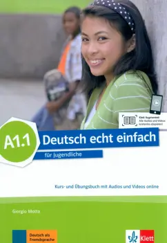 Motta, Даман, Machowiak: Deutsch echt einfach A1.1. Deutsch für Jugendliche. Kurs- und Übungsbuch mit Audios und Videos