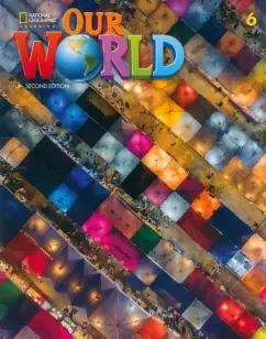 Cory-Wright, Schwermer: Our World. 2nd Edition. Level 6. Student's Book