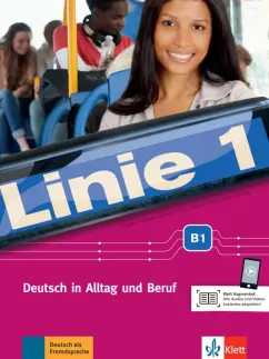 Dengler, Kaufmann, Hoffmann: Linie 1 B1. Deutsch in Alltag und Beruf. Kurs- und Übungsbuch mit Audios und Videos