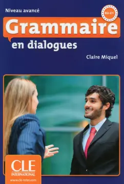 Claire Miquel: Grammaire en dialogues. Niveau avance. B2/C1 + CD
