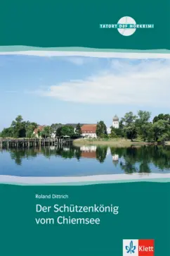 Roland Dittrich: Der Schützenkönig vom Chiemsee + Audio-CD