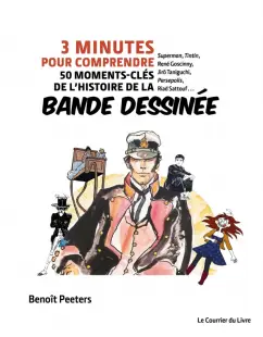 Benoit Peeters: 3 minutes pour comprendre 50 moments-clés de l'histoire de la bande dessinée