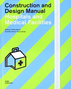 Hospitals and Medical Facilities. Construction and Design Manual