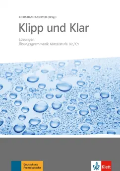 Christian Fandrych: Klipp und Klar. Lösungen Übungsgrammatik Mittelstufe B2-C1