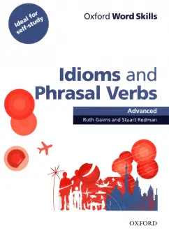 Gairns, Redman: Oxford Word Skills. Advanced. Idioms & Phrasal Verbs. Student Book with Key