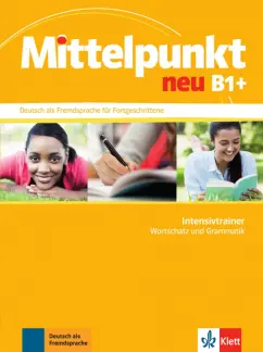 Braun, Hohmann, Funk-Chennaoui: Mittelpunkt neu B1+. Deutsch als Fremdsprache fur Fortgeschrittene. Intensivtrainer - Wortschatz