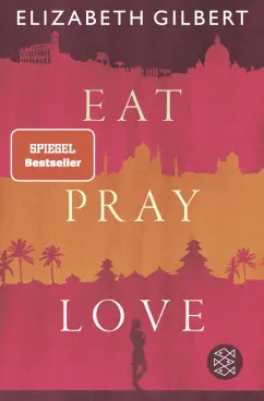 Elizabeth Gilbert: Eat, Pray, Love