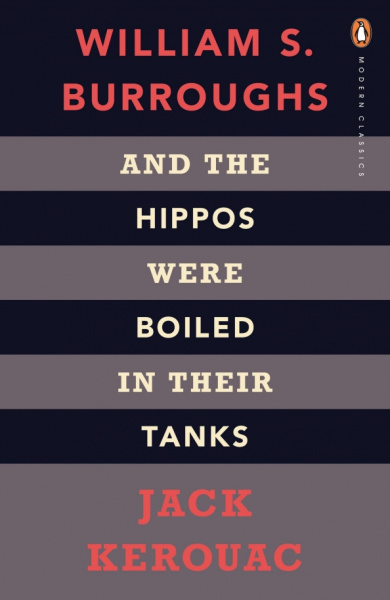 Kerouac, Берроуз: And the Hippos Were Boiled in Their Tanks