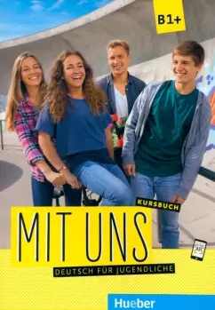 Breitsameter, Seuthe, Lill: Mit uns. Kursbuch. Deutsch für Jugendliche. B1+. Deutsch als Fremdsprache