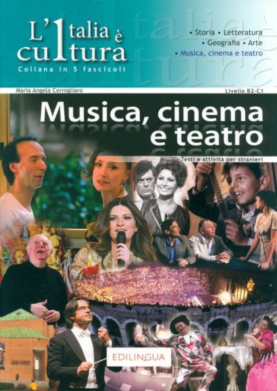 Maria Cernigliaro: L'Italia e cultura. Fascicolo Musica, cinema e teatro. Livello intermedio-avanzato. B2-C1