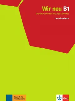 Motta, Jenkins-Krumm, Thurnher: Wir neu B1. Grundkurs Deutsch für junge Lernende. Lehrerhandbuch