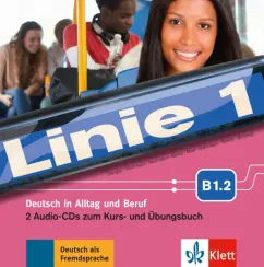 Dengler, Kaufmann, Hoffmann: Linie 1 B1.2. Deutsch in Alltag und Beruf. 2 Audio-CDs zum Kurs- und Übungsbuch